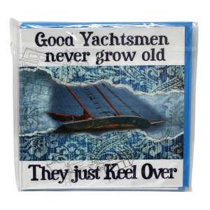 Good Yachtsmen Never Grow Old Greetings Card