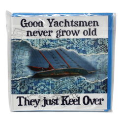 Good Yachtsmen Never Grow Old Greetings Card