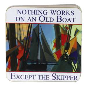 Drinks Coaster - Nothing Works on an old boat except the skipper