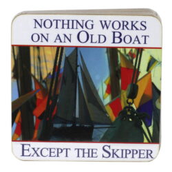 Drinks Coaster - Nothing Works on an old boat except the skipper